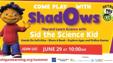 Shadows with Sid teh Science Kid, Detroit PBS Kids, and Michigan Learning Channel