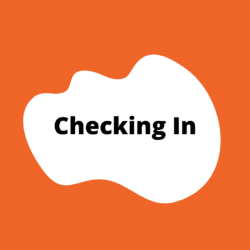 "Checking In" section button. An orange square with a white blob in the center. The title is in the blob.