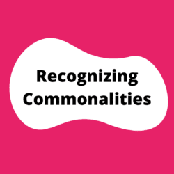 "Recognizing Commonalities" activity button. A pink square with a white blob in the center. the title is in the blob.
