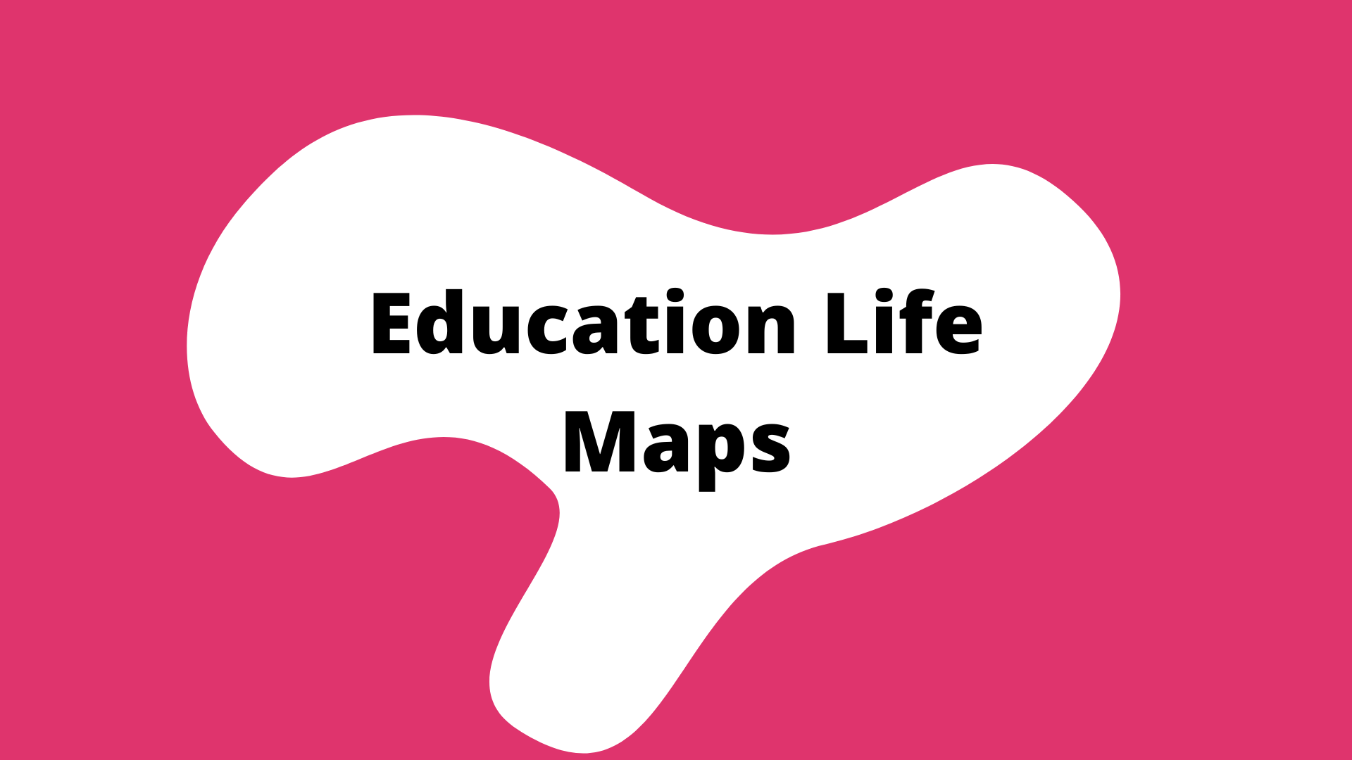 education life maps