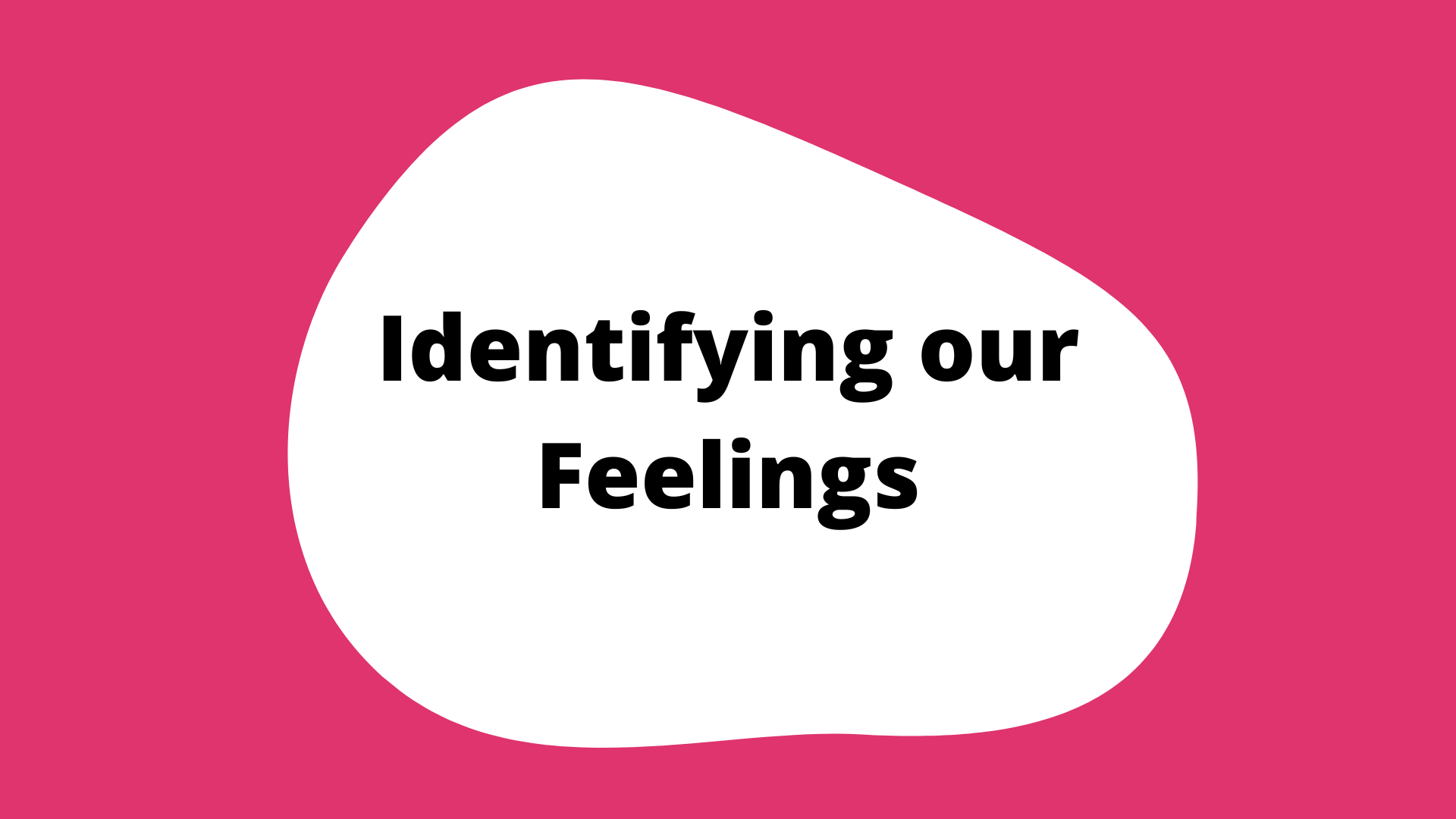 Identifying our Feelings