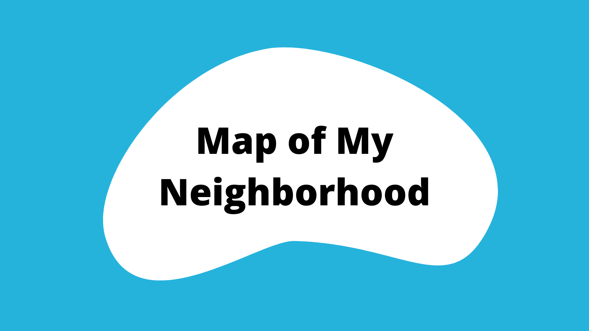 map of my neighborhood