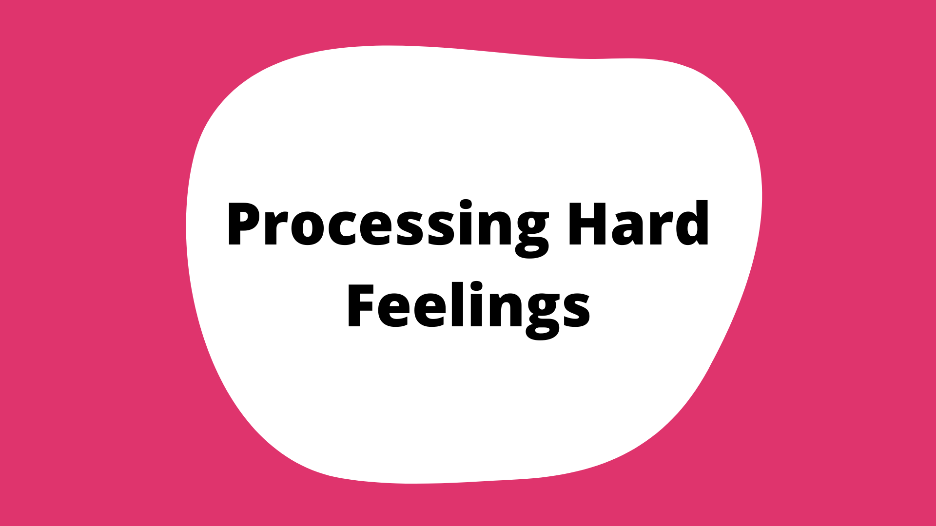  Processing Hard Feelings