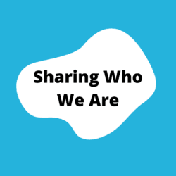"Sharing Who We Are" section button. A blue square with a white blob in the center. the title is in the blob.
