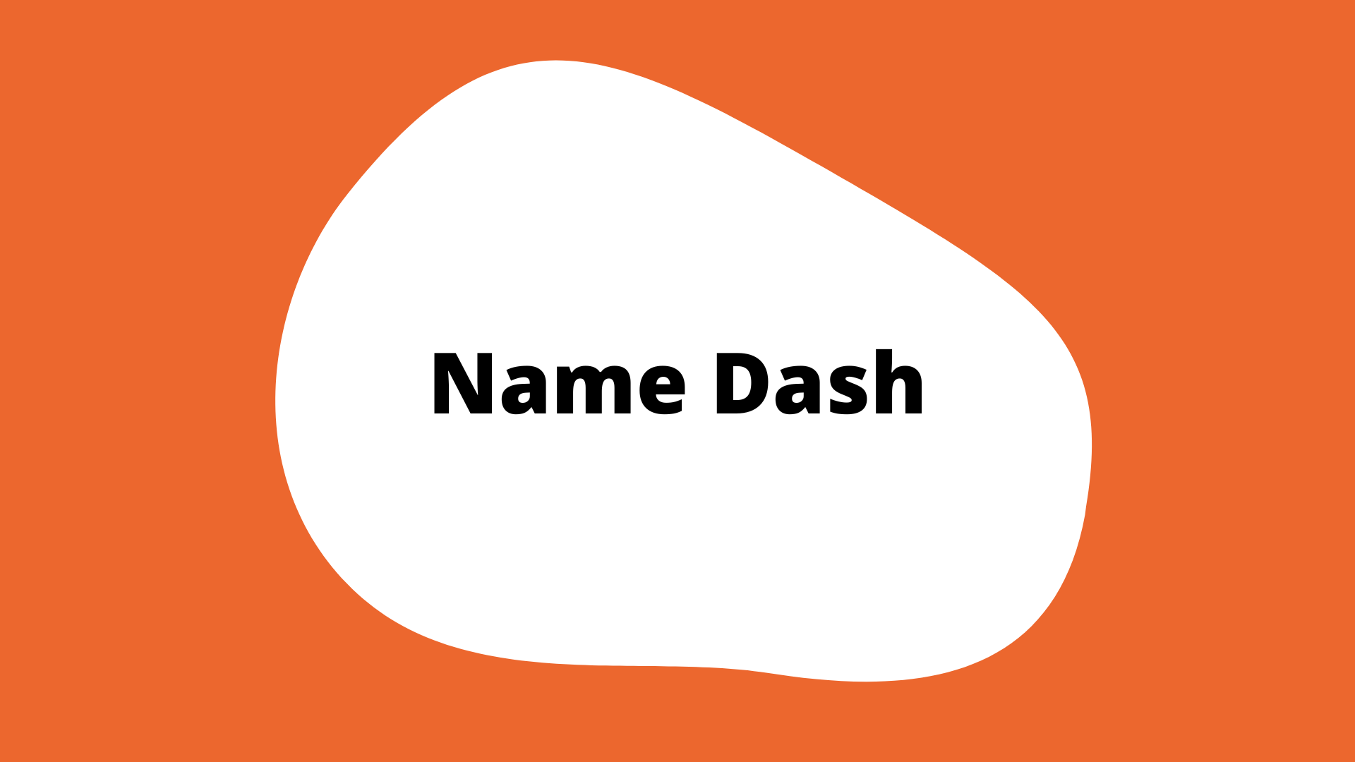 Name dash