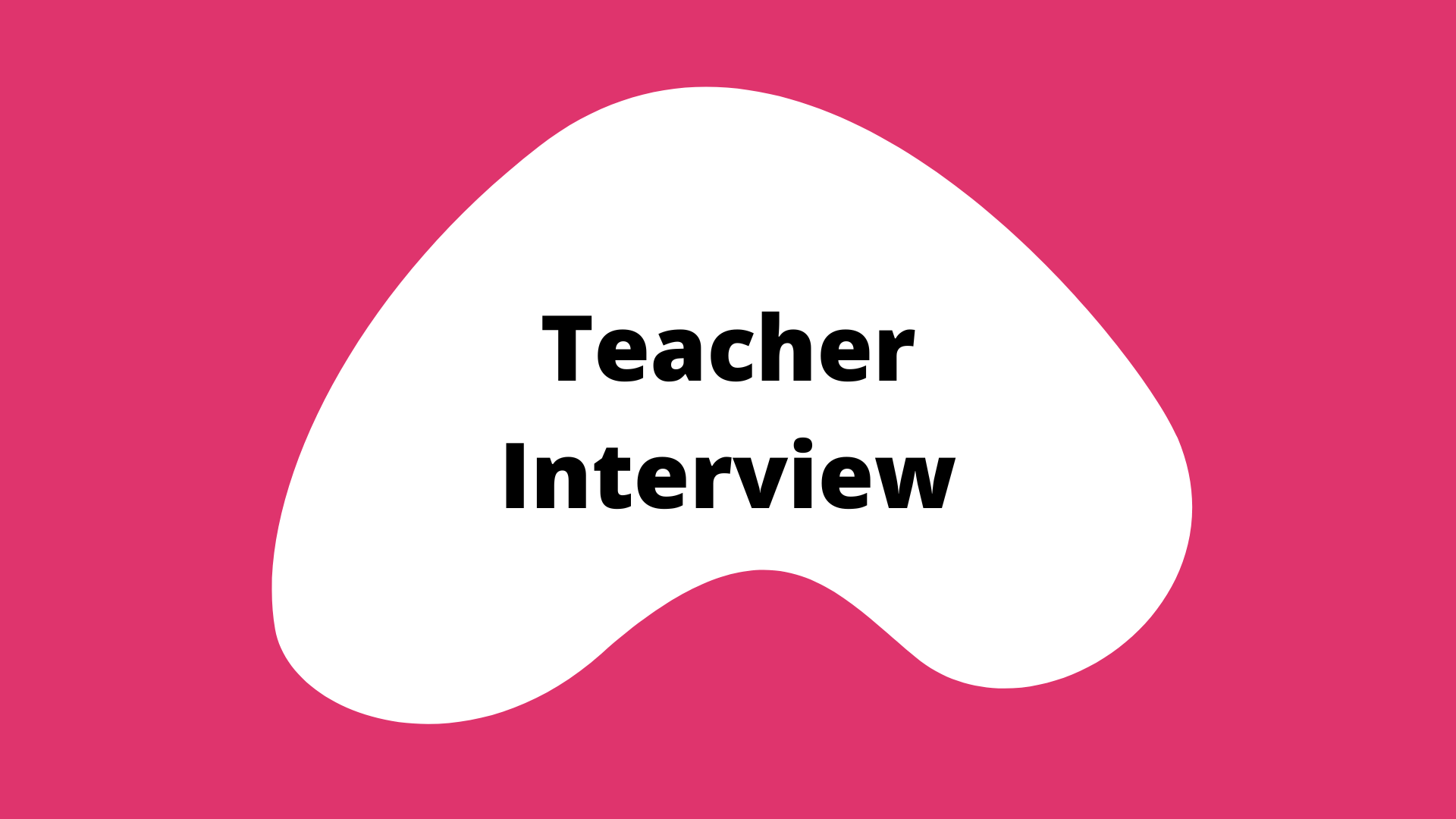 teacher interview